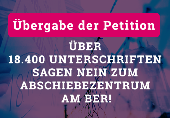 Wir packens's an Petitionsübergabe "Nein zum Abschiebezentrum am Flughafen Berlin Brandenburg (BER)"