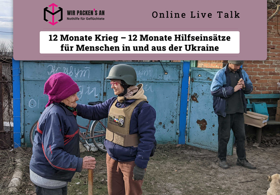 Wir packen's an Live-Talk: Ein Jahr Ukrainekrieg – ein Jahr Hilfseinsätze
